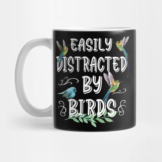 Easily Distracted By Birds Bird Lovers by Designcompany